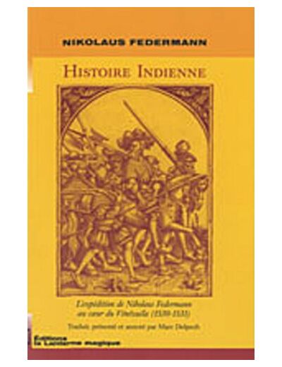 HISTOIRE INDIENNE. L'EXPEDITION DE NIKOLAUS FEDERMANN AU COEUR DU VENEZUELA (1530-1531).