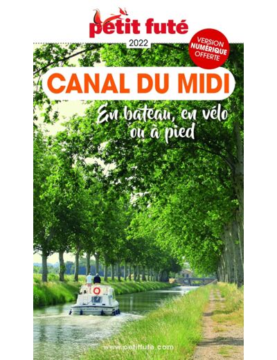 GUIDE CANAL DU MIDI 2022-2023 PETIT FUTE - EN BATEAU, EN VELO OU A PIED