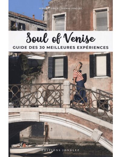 SOUL OF VENISE - GUIDE DES 30 MEILLEURES EXPERIENCES