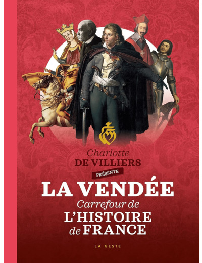 LA VENDEE - CARREFOUR DE L'HISTOIRE DE FRANCE