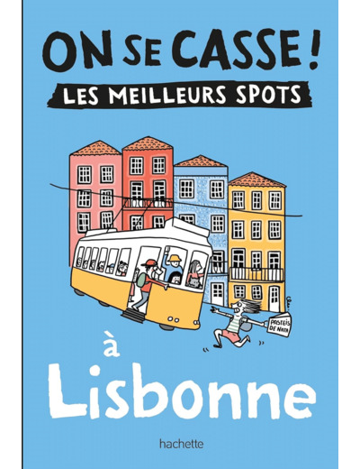 ON SE CASSE ! LES MEILLEURS SPOTS A LISBONNE