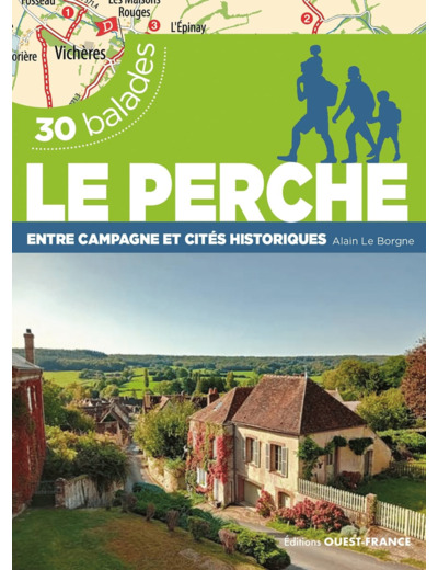 LE PERCHE - ENTRE CAMPAGNE ET CITES HISTORIQUES - 30 BALADES