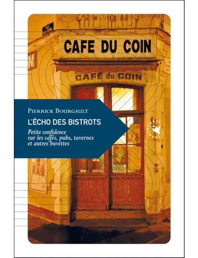 L'ECHO DES BISTROTS - PETITE CONFIDENCE SUR LES CAFES, PUBS,