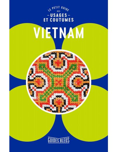 VIETNAM : LE PETIT GUIDE DES USAGES ET COUTUMES