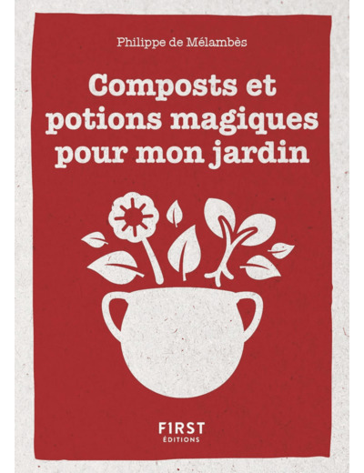 PETIT LIVRE DE - COMPOSTS ET POTIONS MAGIQUES POUR MON JARDIN