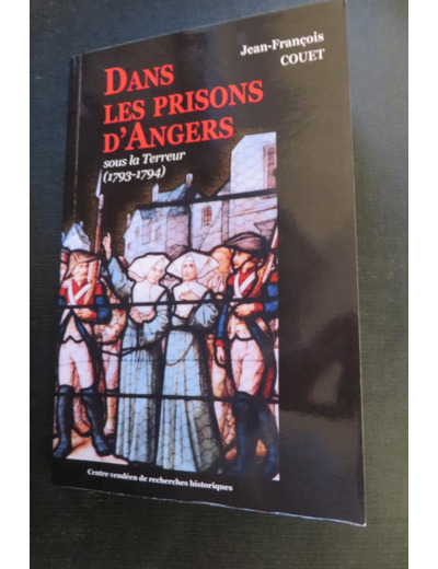 DANS LES PRISONS D'ANGERS - SOUS LA TERREUR (1793-1794)