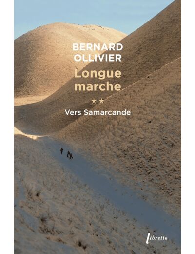 LONGUE MARCHE T2 VERS SAMARCANDE - VOL02 - JUSQU'EN CHINE PAR LA ROUTE DE LA SOIE