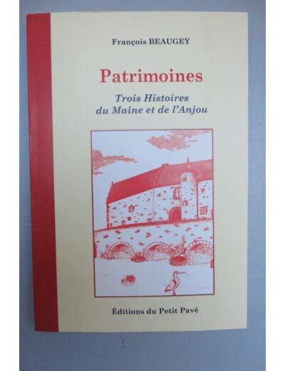 PATRIMOINES - TROIS HISTOIRES DU MAINE ET DE L'ANJOU