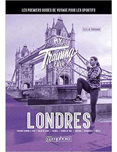 MY TRAING TRIP LONDRES - LES PREMIERS GUIDES DE VOYAGE POUR LES SPORTIFS