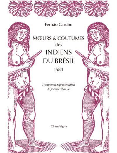 MOEURS & COUTUMES DES INDIENS DU BRESIL (1584)