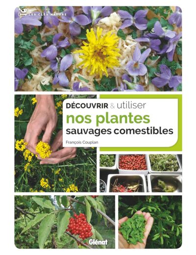 DECOUVRIR ET UTILISER NOS PLANTES SAUVAGES COMESTIBLES