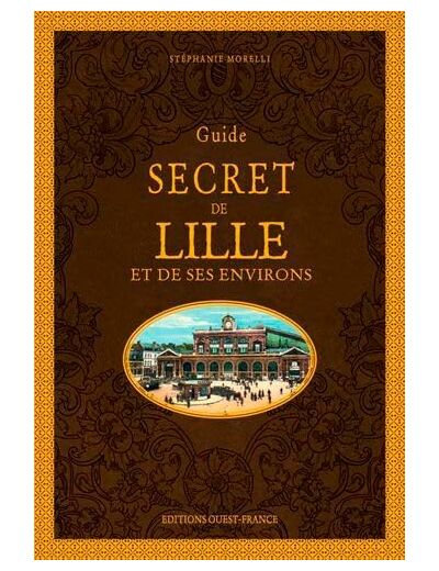 GUIDE SECRET DE LILLE ET DE SES ENVIRONS