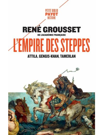 L'EMPIRE DES STEPPES - ATTILA, GENGIS KHAN, TAMERLAN