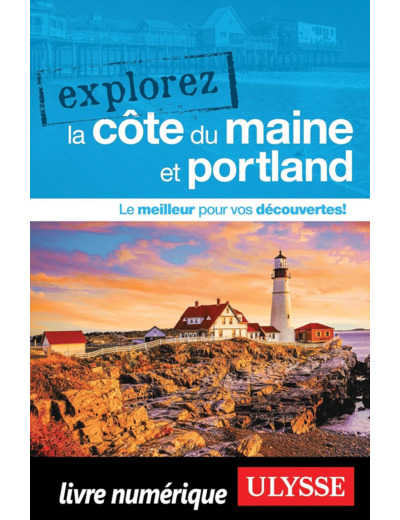 EXPLOREZ LA COTE DU MAINE ET PORTLAND