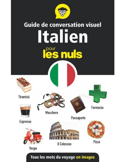 GUIDE DE CONVERSATION VISUEL - L'ITALIEN POUR LES NULS