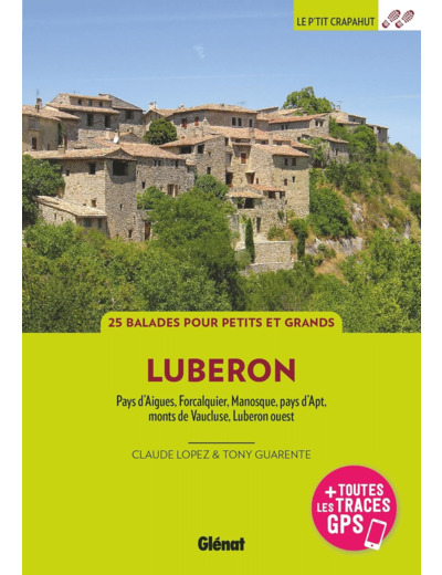 DANS LE LUBERON (3E ED) - PAYS D'AIGUES, FORCALQUIER, MANOSQUE, PAYS D'APT, MONTS DE VAUCLUSE, LUBER