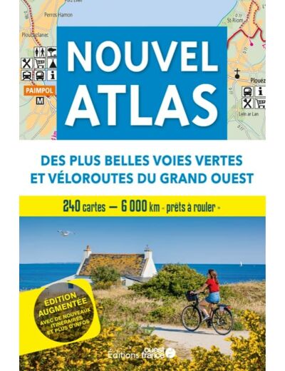 NOUVEL ATLAS DES PLUS BELLES VOIES VERTES ET VELOROUTES DU GRAND-OUEST