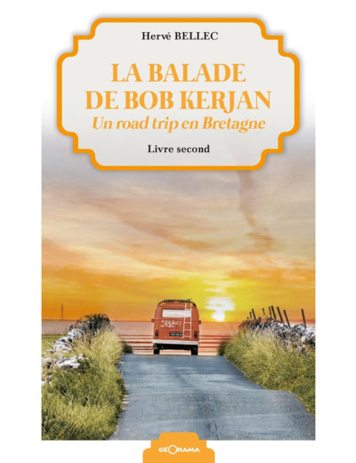 LA BALADE DE BOB KERJAN - UN ROAD TRIP EN BRETAGNE - LIVRE SECOND