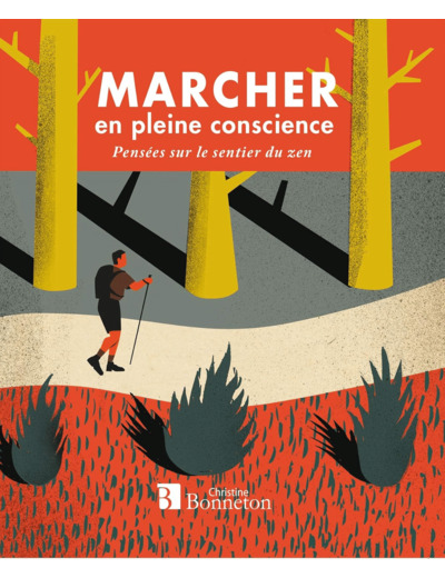 MARCHER EN PLEINE CONSCIENCE - PENSEES SUR LE SENTIER DU ZEN