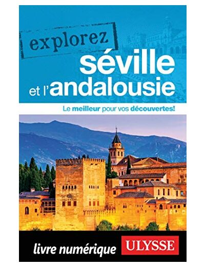 EXPLOREZ SEVILLE ET L'ANDALOUSIE