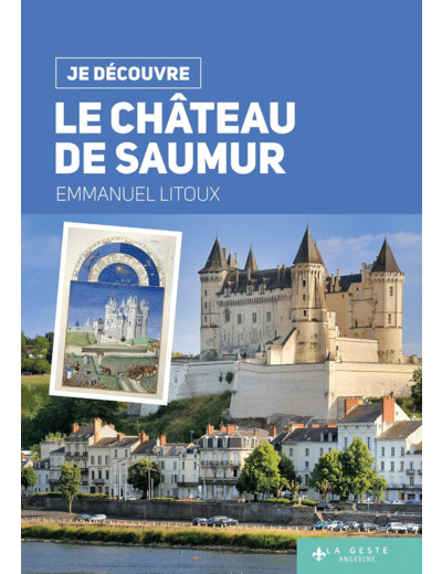 JE DECOUVRE LE CHATEAU DE SAUMUR (GESTE)