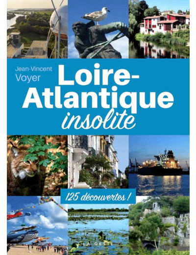 LOIRE-ATLANTIQUE INSOLITE (GESTE) (COLL. BEAU PETIT PAYS )