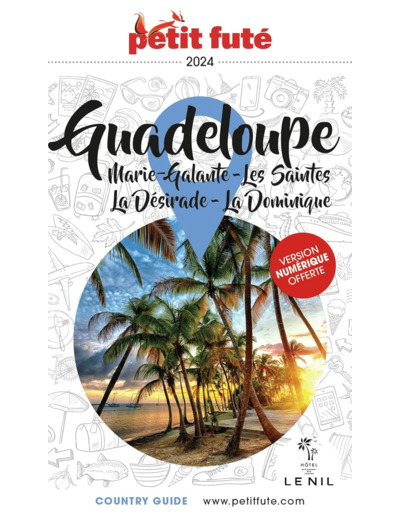 GUIDE GUADELOUPE 2024 PETIT FUTE - MARIE-GALANTE - LES SAINTES - LA DESIRADE - LA DOMINIQUE