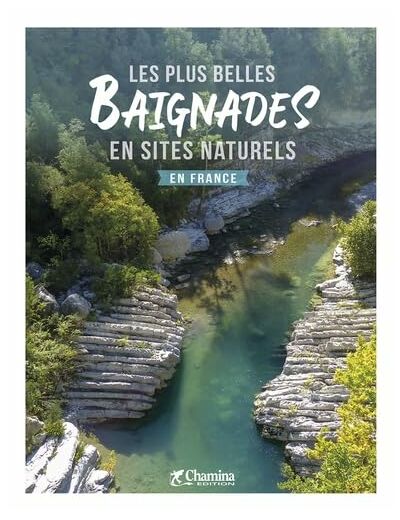 LES PLUS BELLES BAIGNADES EN SITES NATURELS EN FRANCE