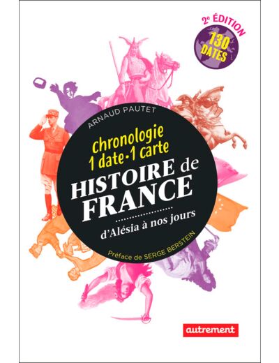 HISTOIRE DE FRANCE, D'ALESIA A NOS JOURS - CHRONOLOGIE : 1 DATE - 1 CARTE