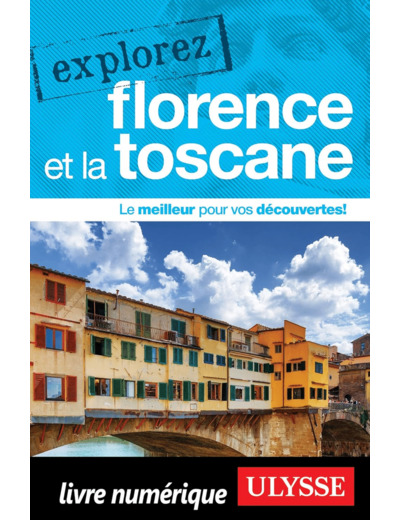 EXPLOREZ FLORENCE ET LA TOSCANE