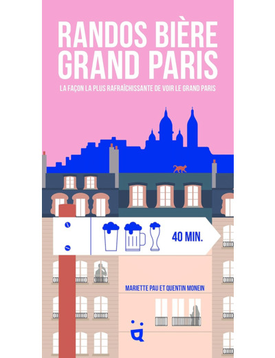 RANDOS BIERE GRAND PARIS - LA FACON LA PLUS RAFRAICHISSANTE DE VOIR LE GRAND PARIS