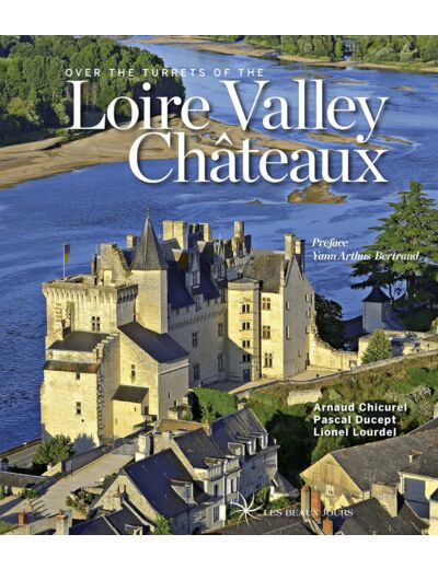 OVER THE TURRETS OF THE LOIRE VALLEY CHATEAUX