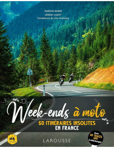 WEEK-ENDS A MOTO - 50 ITINERAIRES INSOLITES EN FRANCE