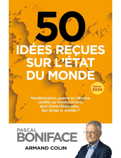 50 IDEES RECUES SUR L'ETAT DU MONDE - MONDIALISATION, GUERRE EN UKRAINE, CONFLITS AU PROCHE-ORIENT,