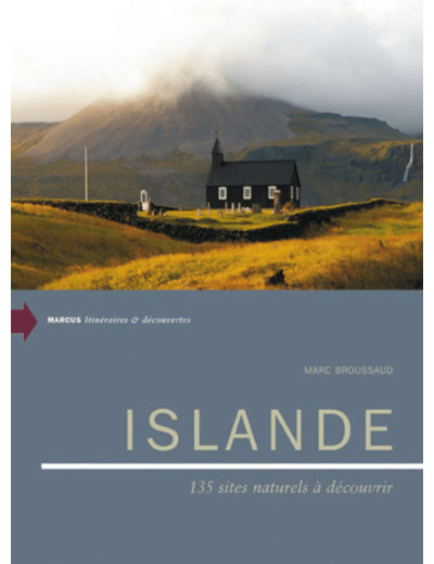 ISLANDE - ITINERAIRES ET DECOUVERTES - 135 SITES NATURELS A DECOUVRIR RETREF