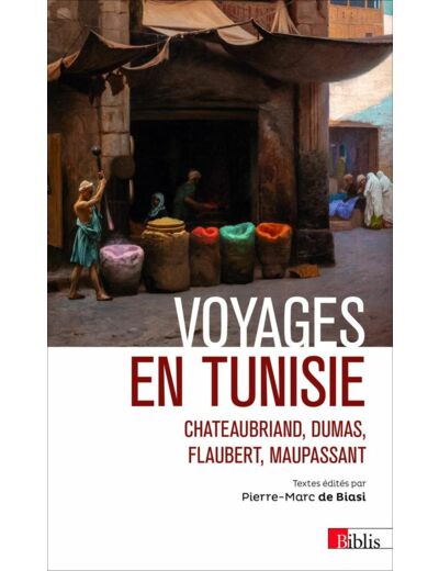VOYAGES EN TUNISIE. CHATEAUBRIAND, DUMAS, FLAUBERT, MAUPASSANT