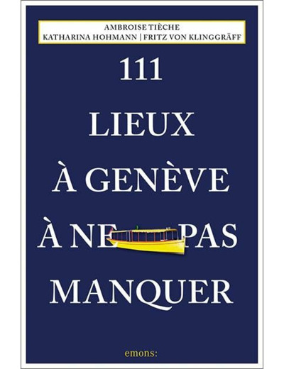 111 LIEUX A GENEVE A NE PAS MANQUER 2024