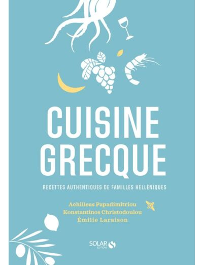 CUISINE GRECQUE - RECETTES AUTHENTIQUES DE FAMILLES HELLENISTES