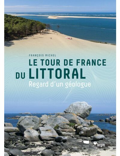 LE TOUR DE FRANCE DU LITTORAL - REGARD D'UN GEOLOGUE