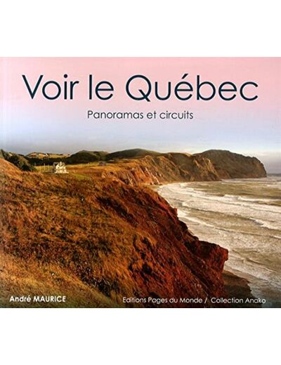 VOIR LE QUEBEC : PANORAMAS ET CIRCUITS RETREF