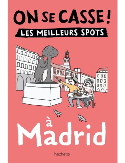 ON SE CASSE ! LES MEILLEURS SPOTS A MADRID