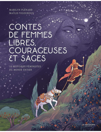 CONTES DE FEMMES LIBRES, COURAGEUSES ET SAGES - 10 HISTOIRES FEMINISTES DU MONDE ENTIER