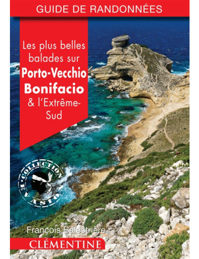 LES PLUS BELLES BALADES SUR PORTO-VECCHIO, BONIFACIO ET L'EXTREME-SUD