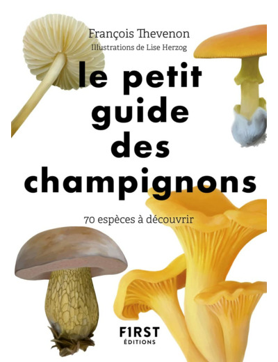 LE PETIT GUIDE DES CHAMPIGNONS - 70 ESPECES A DECOUVRIR