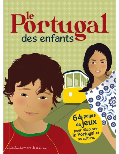 LE PORTUGAL DES ENFANTS - 64 PAGES DE JEUX POUR DECOUVRIR LE PORTUGAL ET SA CULTURE