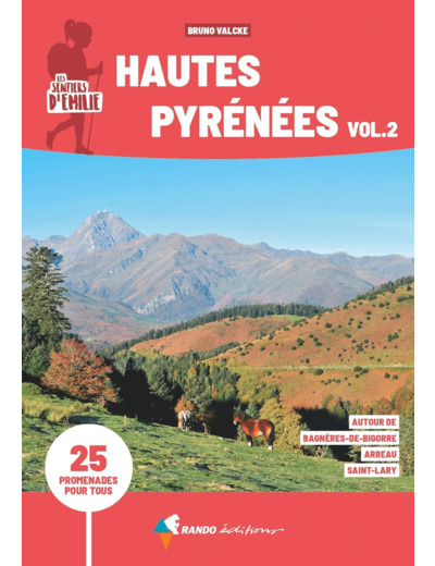 LES SENTIERS D'EMILIE HAUTES-PYRENEES VOL.2 (3E ED) - AUTOUR DE BAGNERES-DE-BIGORRE, ARREAU, SAINT-L