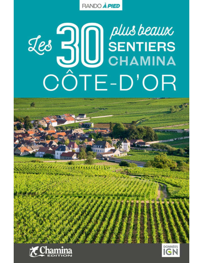 COTE-D'OR LES 30 PLUS BEAUX SENTIERS