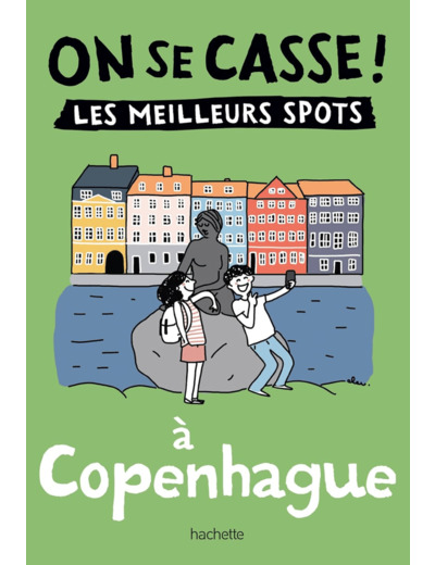 ON SE CASSE ! LES MEILLEURS SPOTS A COPENHAGUE