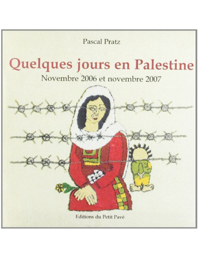 QUELQUES JOURS EN PALESTINE, NOVEMBRE 2006 ET NOVEMBRE 2007