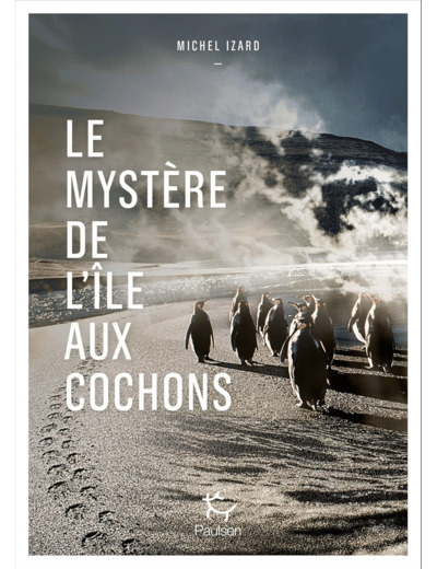 LE MYSTERE DE L'ILE AUX COCHONS